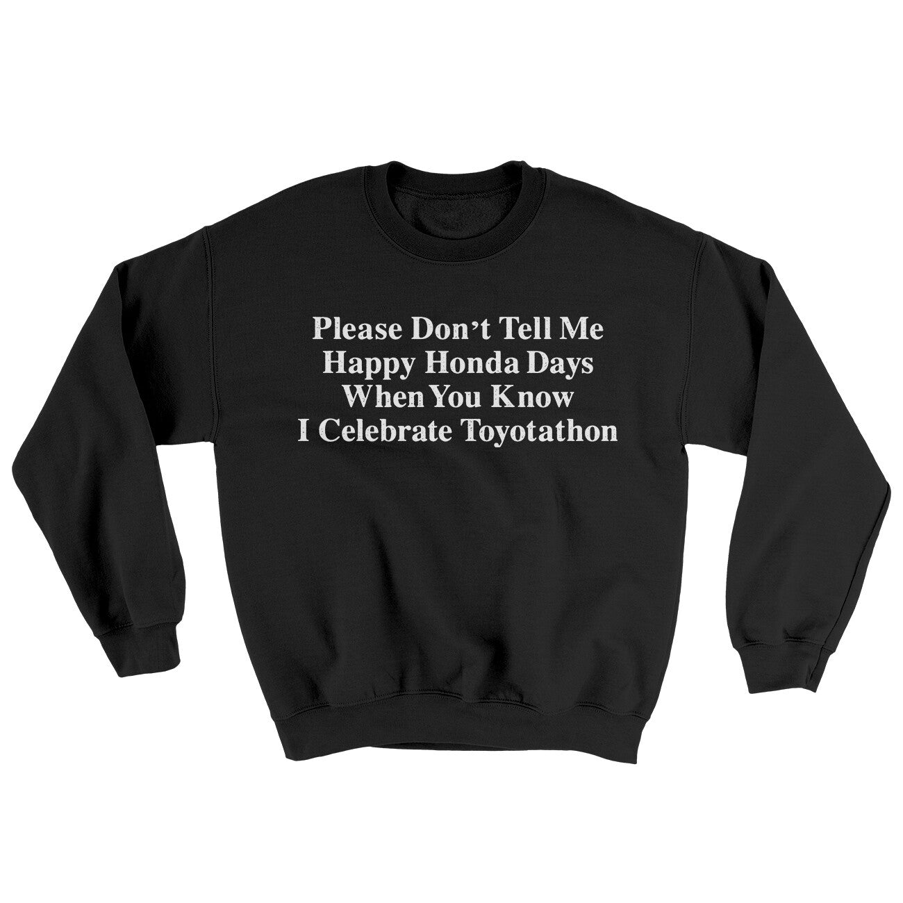 Don’t Tell Me Happy Honda Days I Celebrate Toyotathon Ugly Sweater