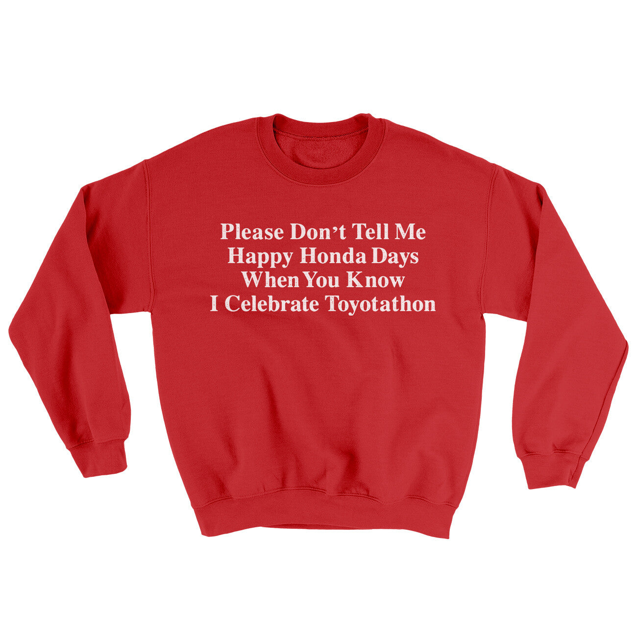 Don’t Tell Me Happy Honda Days I Celebrate Toyotathon Ugly Sweater