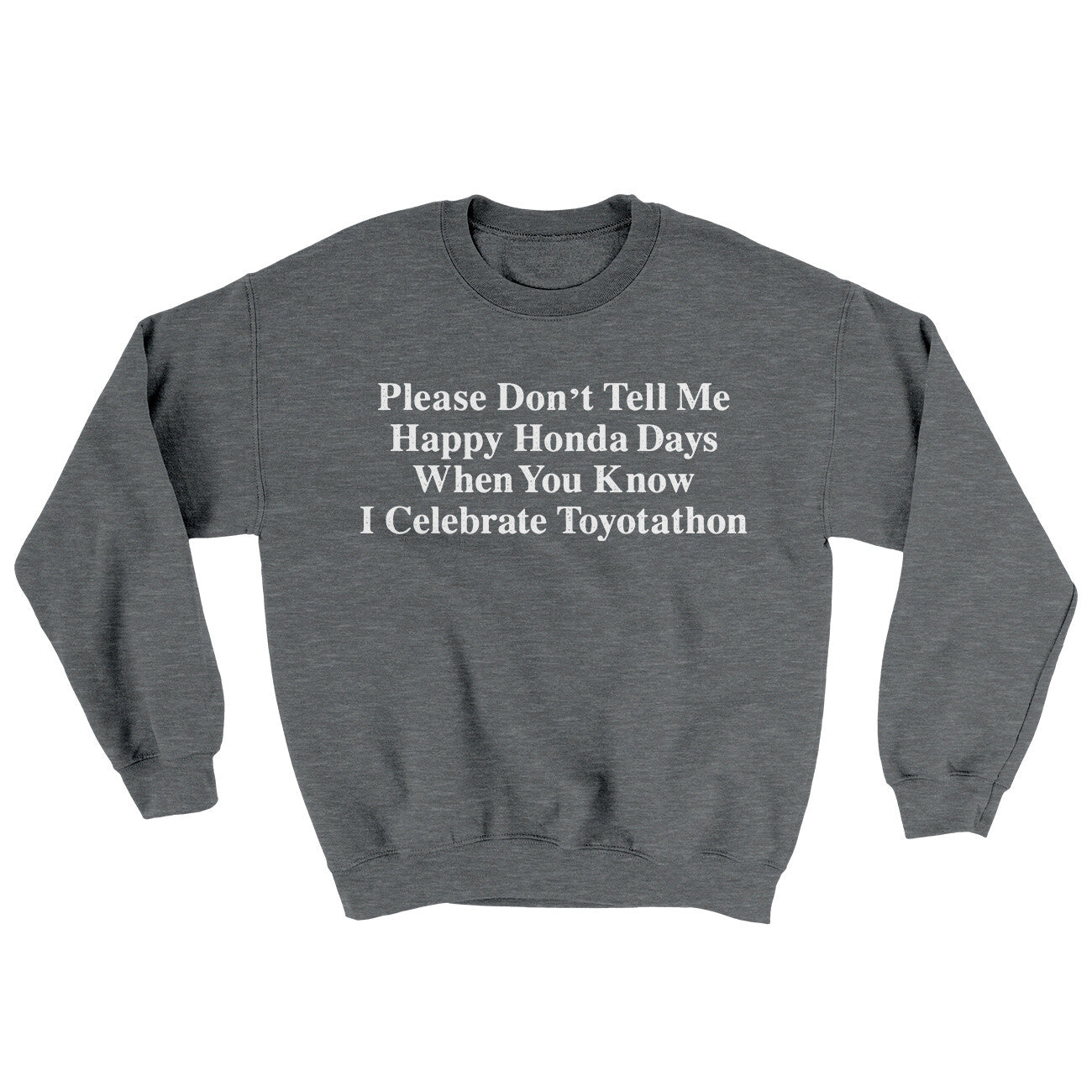 Don’t Tell Me Happy Honda Days I Celebrate Toyotathon Ugly Sweater