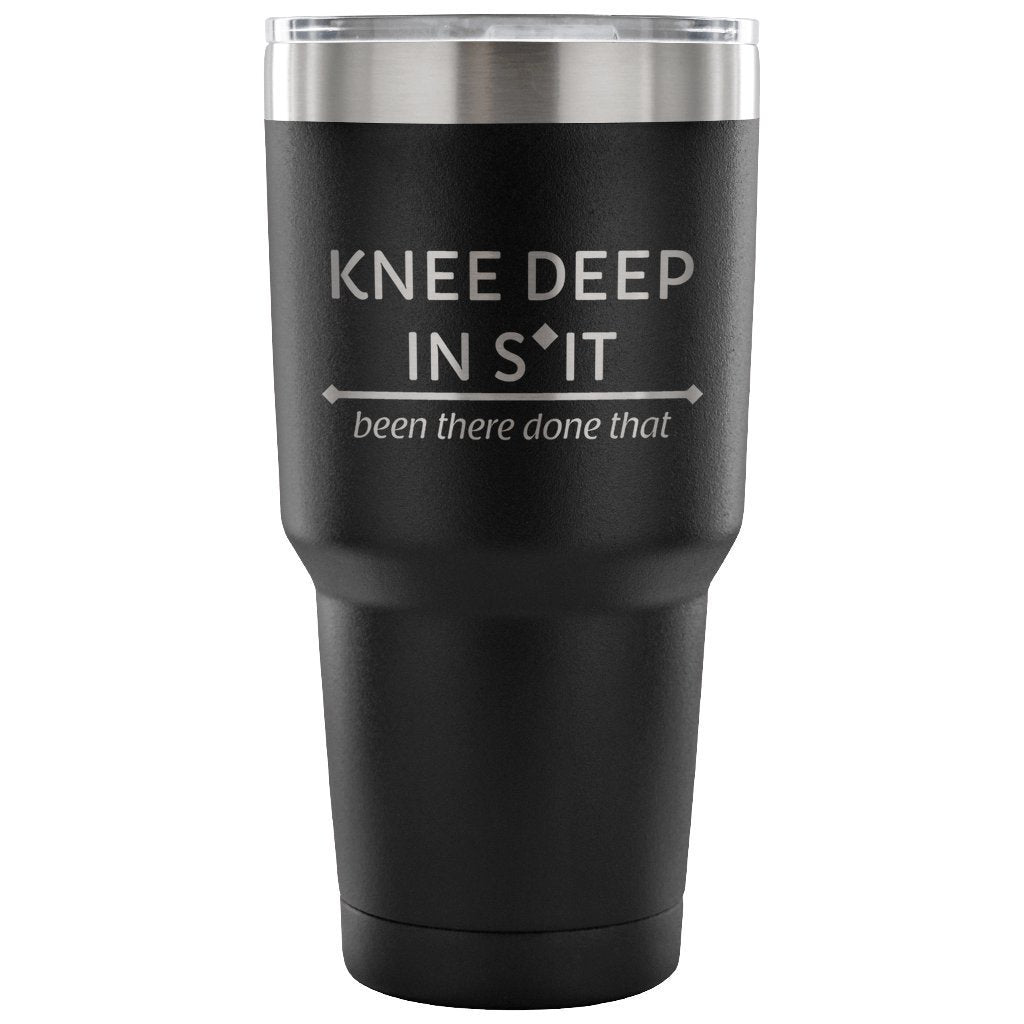 Large Animal Vet- Knee deep in s*it- been there, done that 30oz Vacuum Tumbler