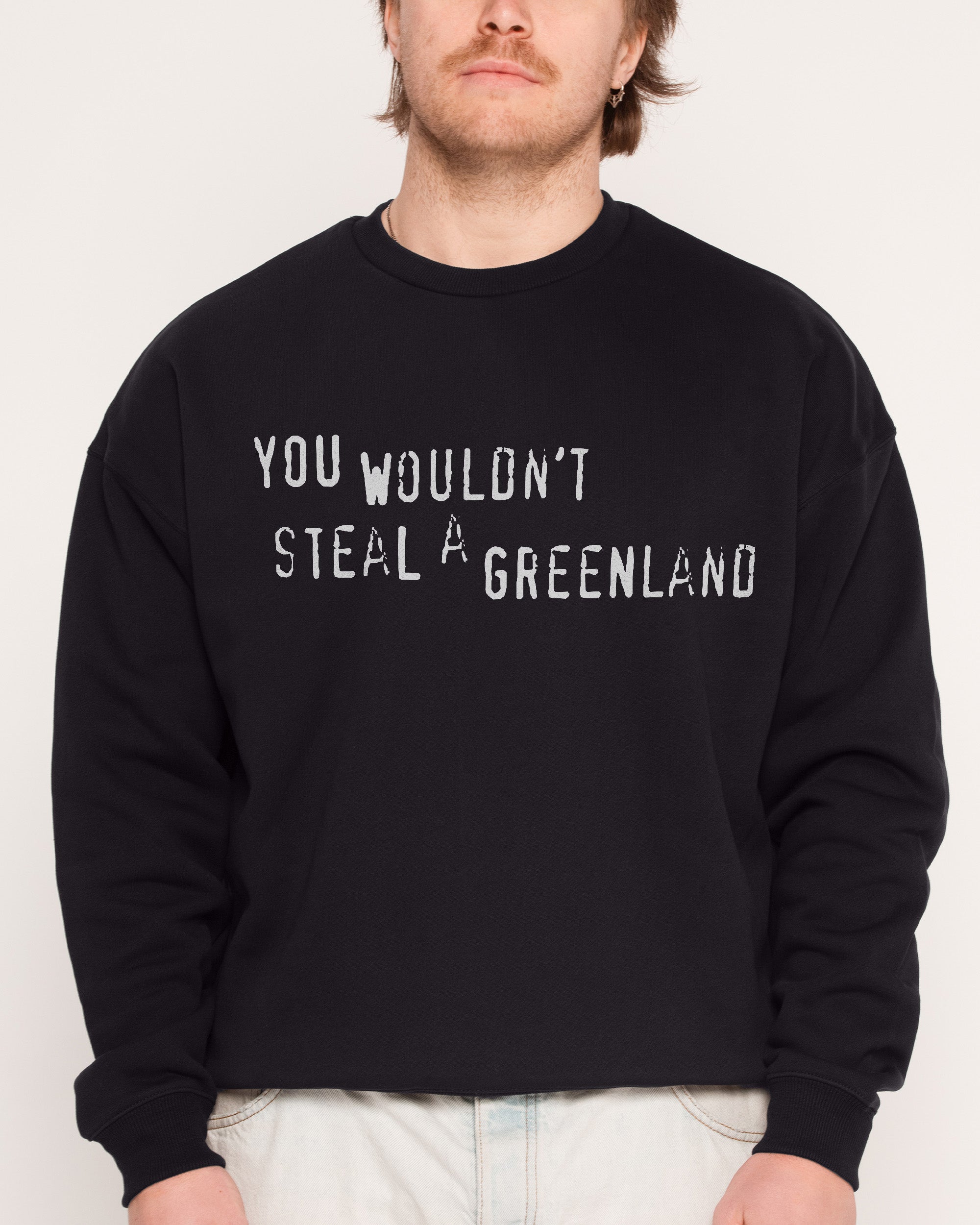 You Wouldn't Steal A Greenland Unisex Graphic Sweatshirt - Premium 340gsm Cotton-Poly Blend